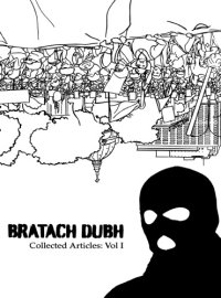 cover of the book Bratach Dubh: Collected Articles Volume 1: Insurrectionary Writings