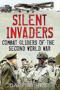 cover of the book Silent invaders : Combat gliders of the Second World War