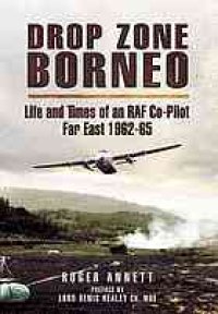 cover of the book Drop Zone Borneo: The RAF Campaign 1963-65 The Most Successful Use of Armed Forces in the Twentieth Century