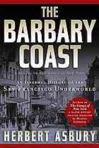 cover of the book The Barbary Coast : an informal history of the San Francisco underworld