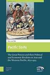 cover of the book Pacific strife : the great powers and their political and economic rivalries in Asia and the Western Pacific 1870-1914