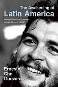 cover of the book The awakening of Latin America : a classic anthology of Che Guevara's writings on Latin America