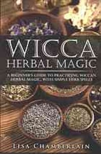 cover of the book Wicca herbal magic : a beginner's guide to practicing wicca herbal magic, with simple herb spells