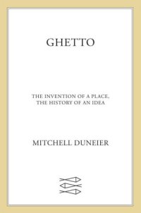 cover of the book Ghetto: The Invention of a Place, the History of an Idea