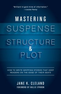 cover of the book Mastering Suspense, Structure, and Plot: How to Write Gripping Stories That Keep Readers on the Edge of Their Seats