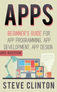 cover of the book Apps: Beginner's Guide For App Programming, App Development, App Design (2nd Edition)