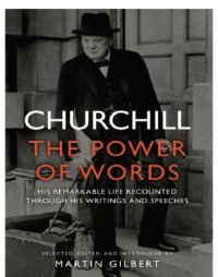 cover of the book Churchill : the power of words : his remarkable life recounted through his writings and speeches : 200 readings