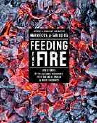 cover of the book Feeding the Fire: Recipes and Strategies for Better Barbecue and Grilling