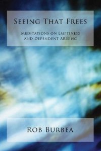 cover of the book Seeing that frees : meditations on emptiness and dependent arising