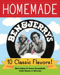 cover of the book Homemade Ben & Jerry s! 10 Classic Flavors