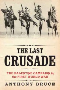 cover of the book The last crusade : the Palestine campaign in the First World War