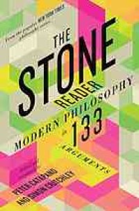 cover of the book The stone reader : modern philosophy in 133 arguments