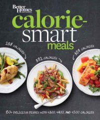 cover of the book Better Homes and Gardens Calorie-Smart Meals: 150 Recipes for Delicious 300-, 400-, and 500-Calorie Dishes