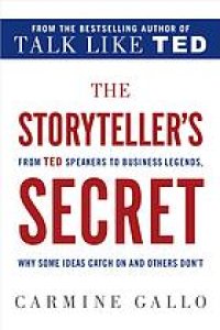 cover of the book The storyteller's secret : from TED speakers to business legends, why some ideas catch on and others don't