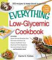 cover of the book The Everything Low-Glycemic Cookbook: Includes Apple Oatmeal Breakfast Bars, Parmesan Artichoke Dip, Creamy Cauliflower Soup, Mushroom Pork Medallions, ... Biscotti ...and hundreds more!