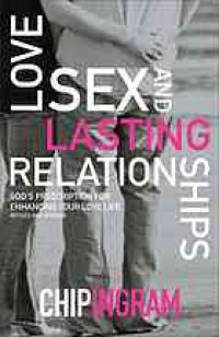 cover of the book Love, sex, and lasting relationships : God's prescription for enhancing your love life