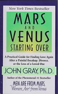 cover of the book Mars and Venus starting over : a practical guide for finding love again after a painful breakup, divorce, or the loss of a loved one