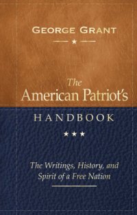 cover of the book The American Patriot's Handbook: The Writings, History, and Spirit of a Free Nation, 2nd Edition