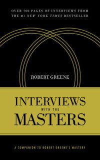 cover of the book Interviews with the Masters : A Companion to Robert Greene's Mastery