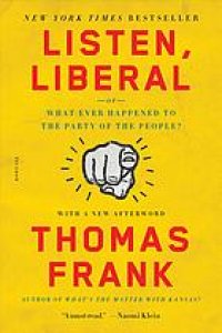 cover of the book Listen, liberal, or, What ever happened to the party of the people?