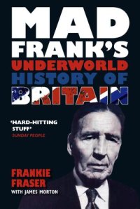 cover of the book Mad Frank's underworld history of Britain