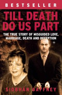 cover of the book Till death do us part : the true story of misguided love, marriage, death and deception