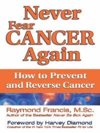 cover of the book Never Fear Cancer Again: How to Prevent and Reverse Cancer