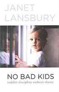 cover of the book No bad kids : toddler discipline without shame