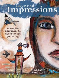 cover of the book Layered impressions : a poetic approach to mixed-media painting