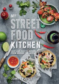 cover of the book My Street Food Kitchen: Fast and easy flavours from around the world