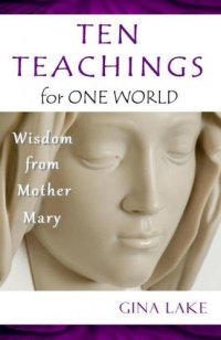 cover of the book Ten teachings for one world : wisdom from Mother Mary