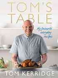 cover of the book Tom's table : my favourite everyday recipes