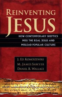 cover of the book Reinventing Jesus: How Contemporary Skeptics Miss the Real Jesus and Mislead Popular Culture