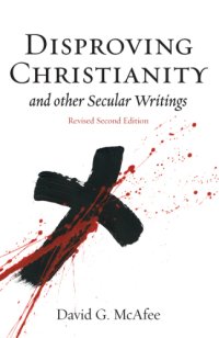 cover of the book Disproving Christianity : and other secular writings