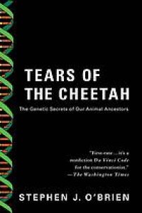 cover of the book Tears of the cheetah : the genetic secrets of our animal ancestors