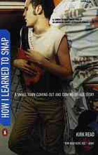 cover of the book How I learned to snap : a small-town coming-out and coming-of-age story