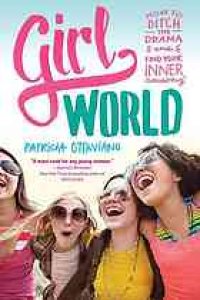 cover of the book Girl World : How to Ditch the Drama and Find Your Inner Amazing