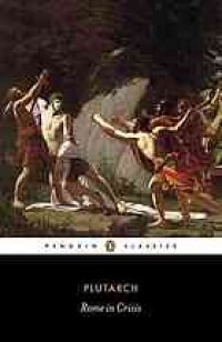 cover of the book Rome in crisis : nine lives : Tiberius Gracchus, Gaius Gracchus, Sertorius, Lucullus, Younger Cato, Brutus, Antony, Galba, Otho