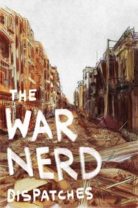 cover of the book The War Nerd Dispatches