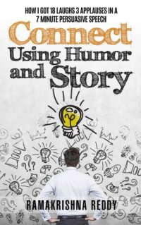 cover of the book Connect Using Humor and Story: How I Got 18 Laughs 3 Applauses in a 7 Minute Persuasive Speech