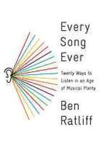 cover of the book Every Song Ever: Twenty Ways to Listen in an Age of Musical Plenty