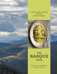 cover of the book The Basque Book: A Love Letter in Recipes from the Kitchen of Txikito