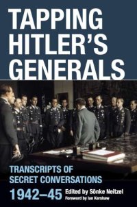 cover of the book Tapping Hitler's Generals: Transcripts of Secret Conversations 1942-45