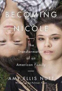 cover of the book Becoming Nicole: The Transformation of an American Family