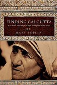 cover of the book Finding Calcutta : what Mother Teresa taught me about meaningful work and service