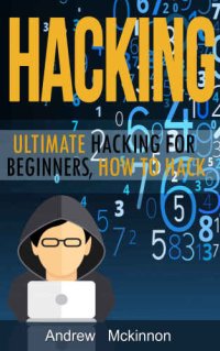 cover of the book Hacking : ultimate hacking for beginners, how to hack