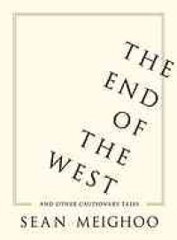 cover of the book The end of the West and other cautionary tales