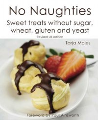 cover of the book No Naughties: Sweet treats without sugar, wheat, gluten and yeast: Revised UK edition