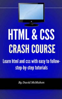 cover of the book HTML & CSS Crash Course: Learn html and css with easy to follow-step-by-step tutorials