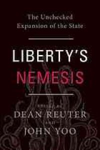 cover of the book Liberty's nemesis : the unchecked expansion of the state